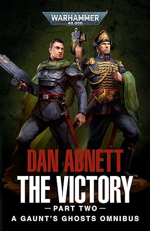 Gaunt's Ghosts: The Victory Part Two